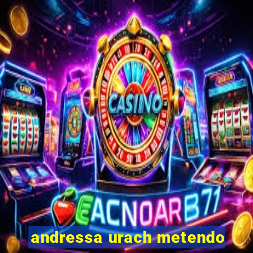 andressa urach metendo